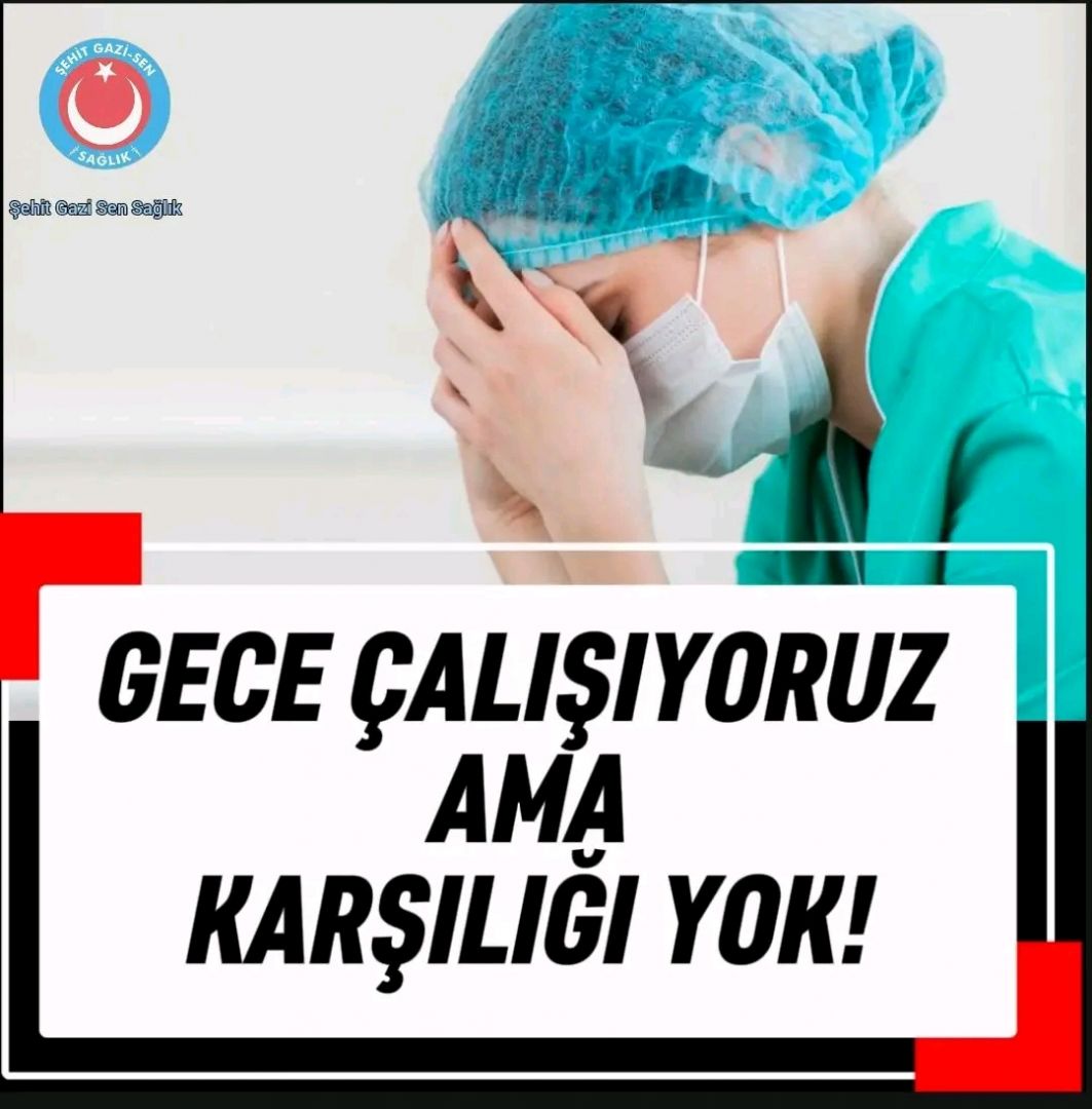 GECE ÇALIŞIYORUZ AMA KARŞILIĞI YOK!