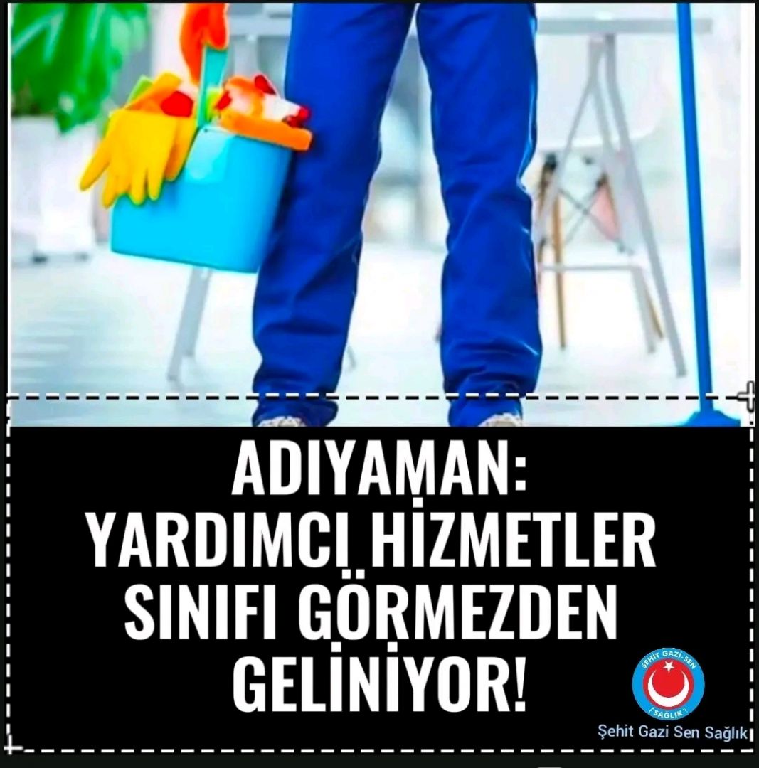 ADIYAMAN: YARDIMCI HİZMETLER SINIFI GÖRMEZDEN GELİNMEZ!