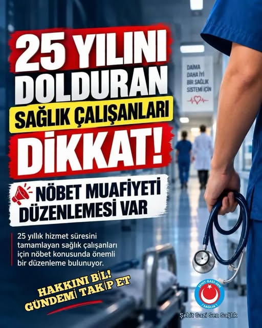 25 YIL VE ÜSTÜ ÇALIŞANLARDA NÖBET MUAFİYETİ
