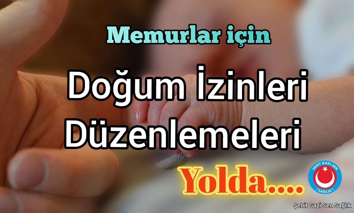 MEMURLARA DOĞUM İZNİ YENİDEN DÜZENLENİYOR 