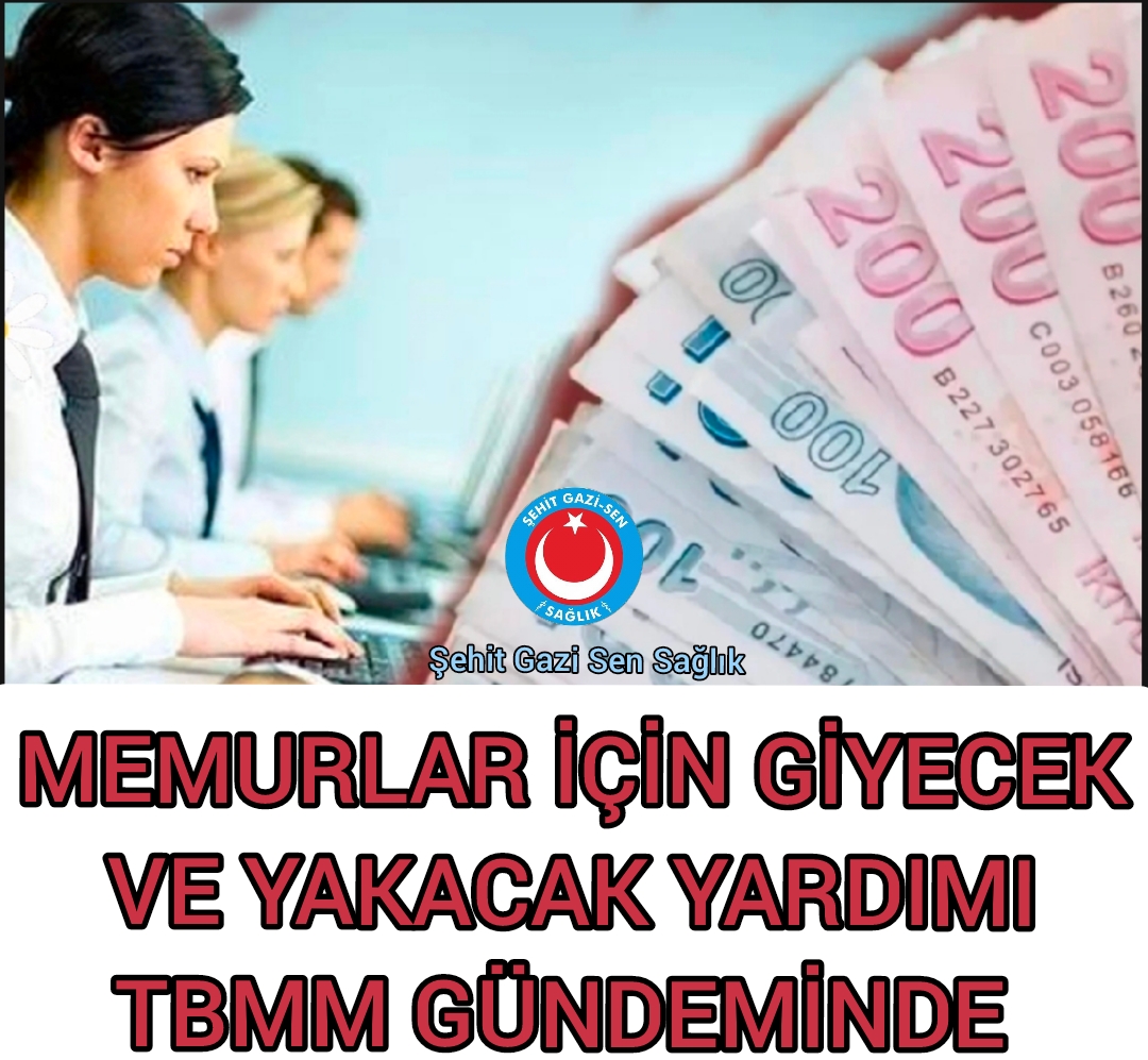 MEMURLARA YAKACAK VE GİYECEK DESTEĞİ MECLİS GÜNDEMİNDE